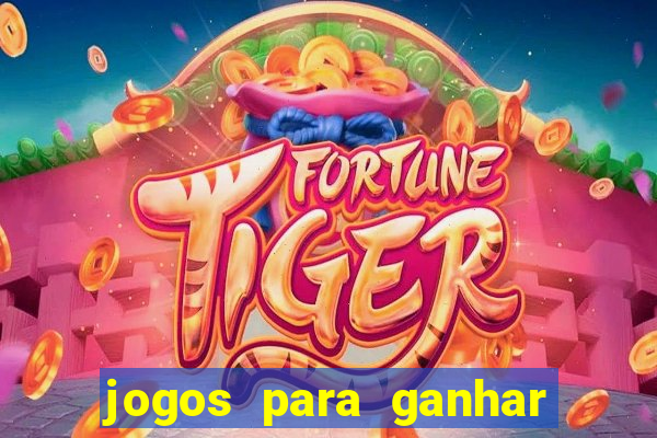 jogos para ganhar dinheiro sem pagar nada